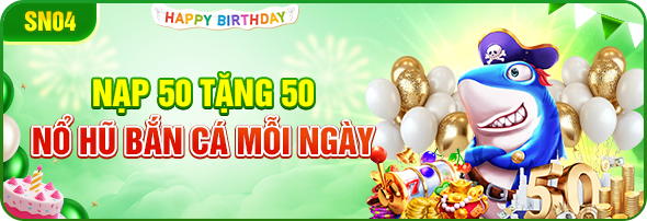nạp 50 tặng 50 nổ hũ bắn cá mỗi ngày